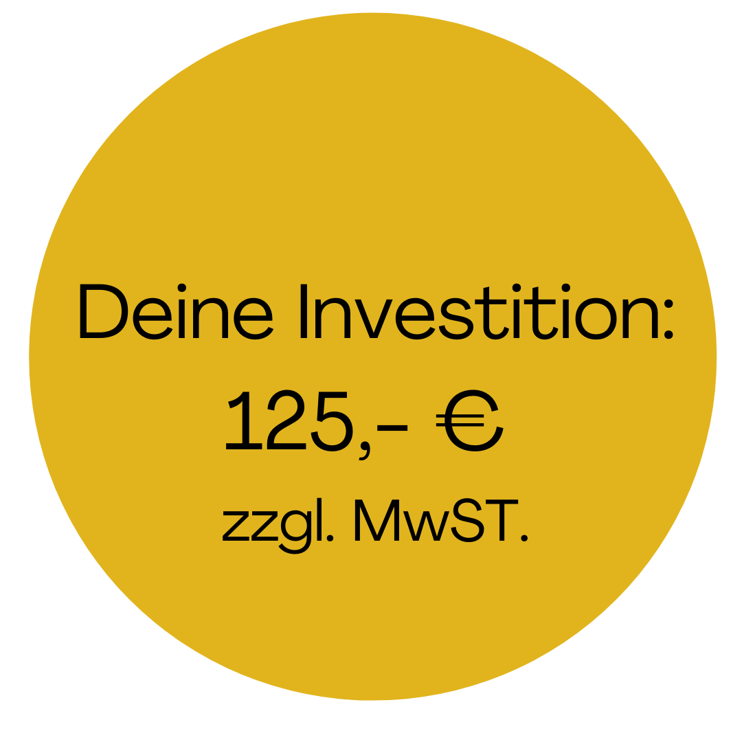 Deine Investition 99,- € zzgl. MwST.