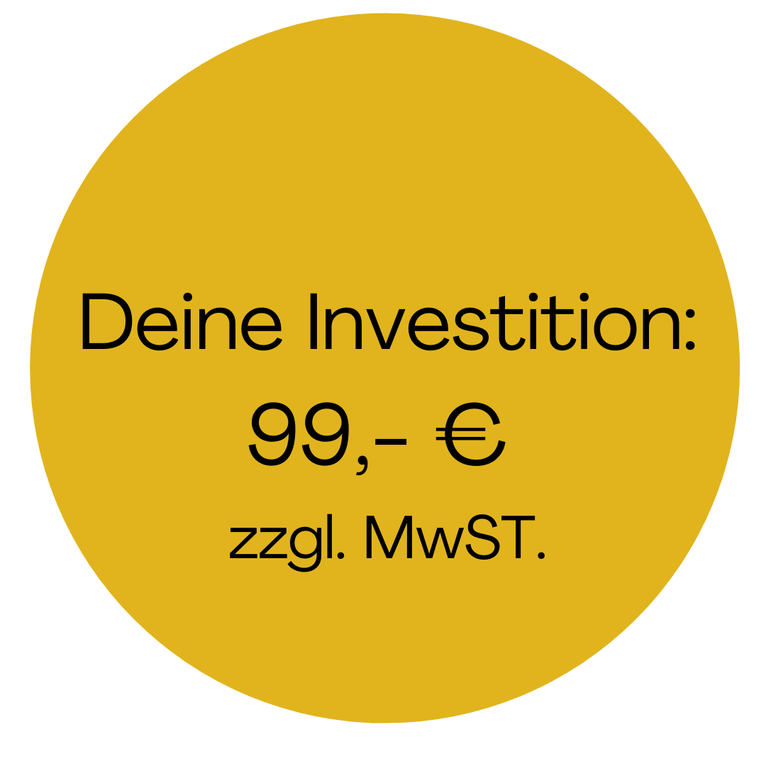 Deine Investition 99,- € zzgl. MwST.(1)